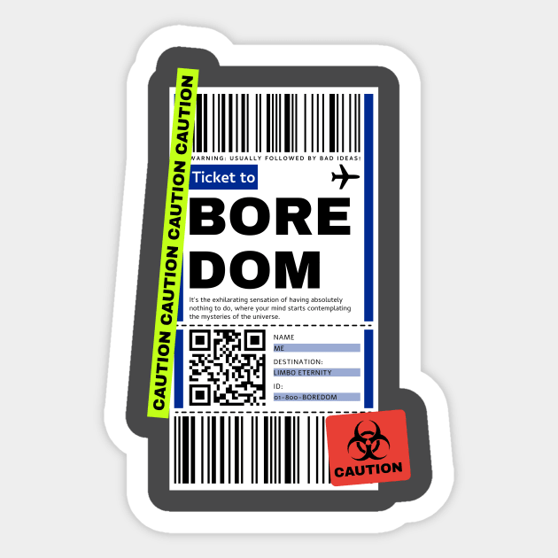 Boredom Bored Ticket Boarding Pass Sticker by Tip Top Tee's